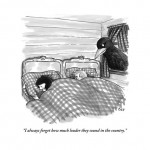 carolita-johnson-i-always-forget-how-much-louder-they-sound-in-the-country-new-yorker-cartoon